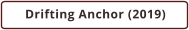 Drifting Anchor (2019)