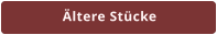 Ältere Stücke