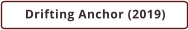 Drifting Anchor (2019)