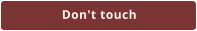 Don't touch