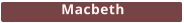 Macbeth